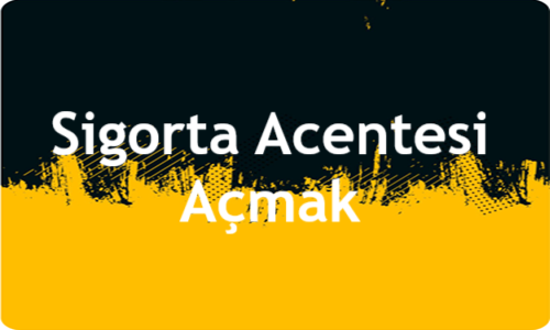 sigorta acentesi acmak
