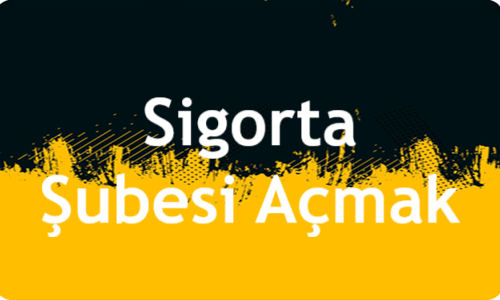 sigorta şubesi açmak