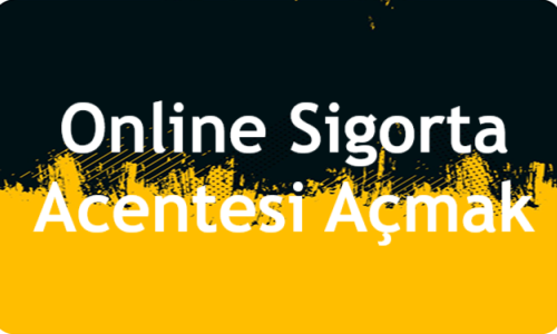 Online Sigorta Acentesi Açmak