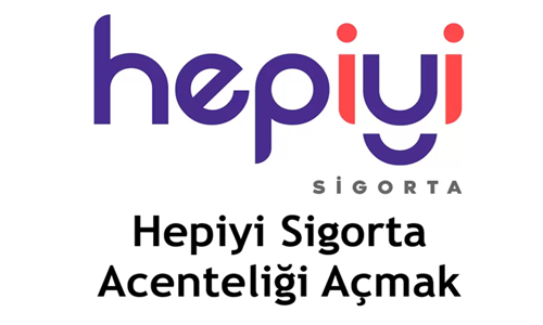 Hepiyi Sigorta Acentesi Açmak